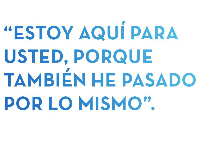 Estoy Aqui Para Usted, Porque Tambien He Pasado Por Lo Mismo