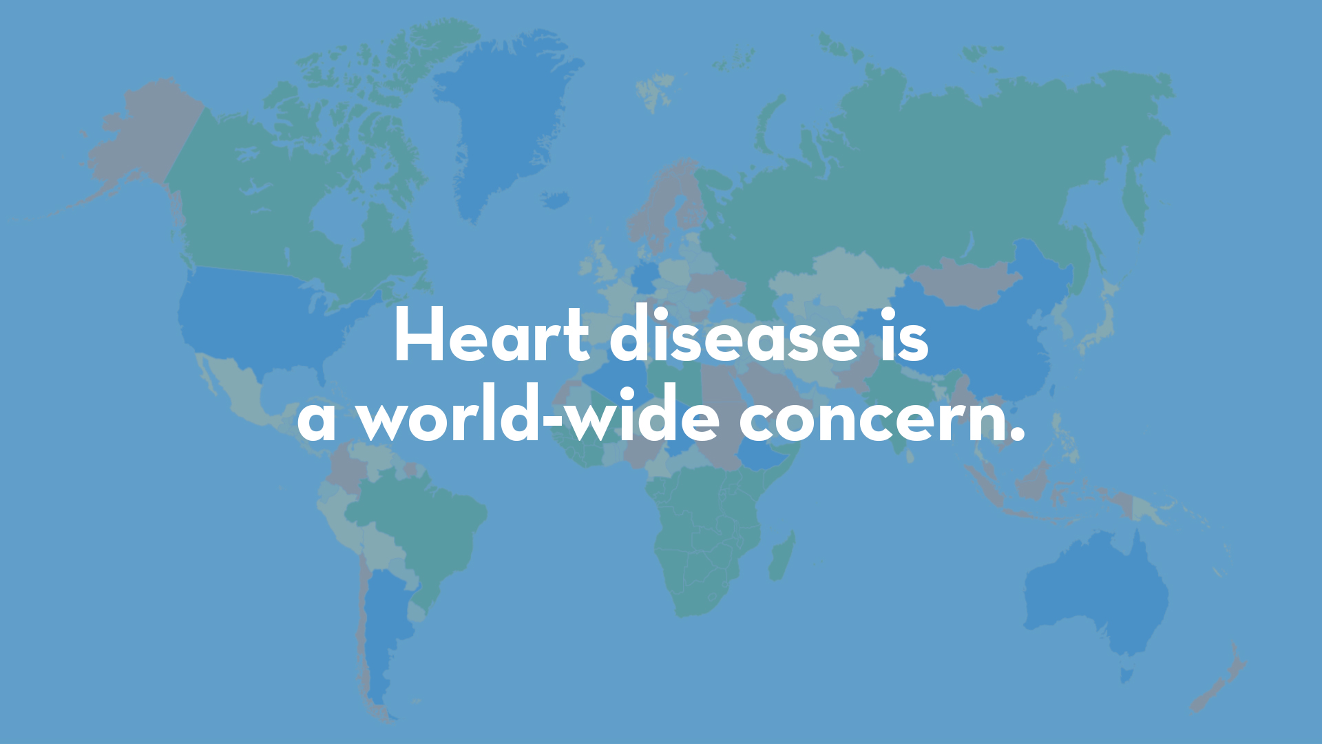 Heart Disease is a world-wide concern.