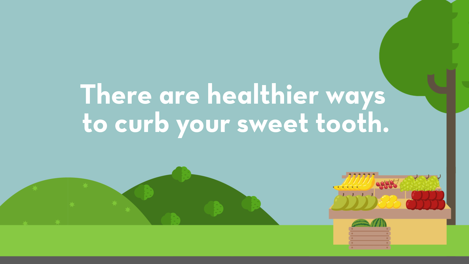 There are Healthier Ways to Curb Your Sweet Tooth. 