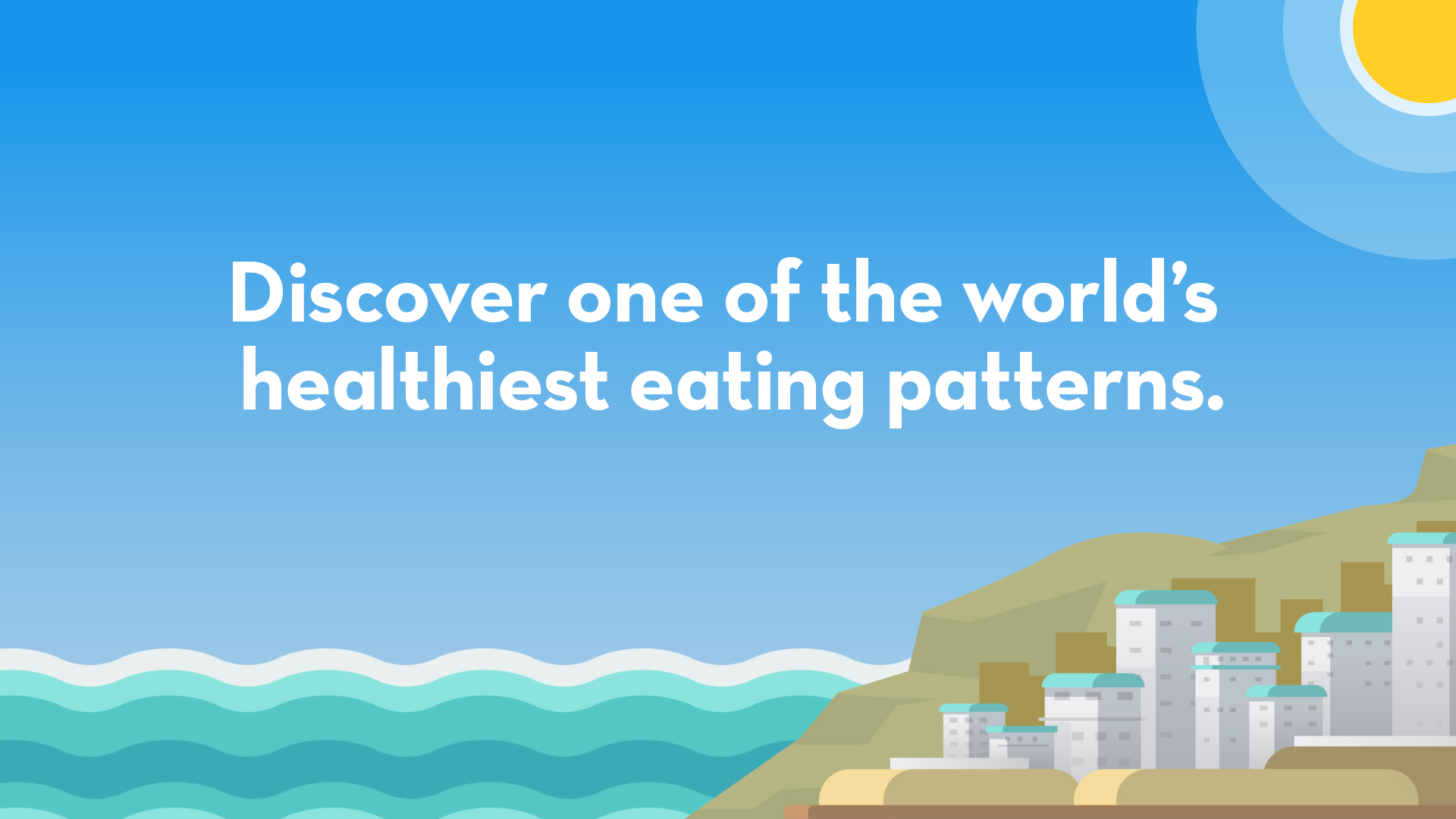 Discover the World's Healthiest eating Patterns