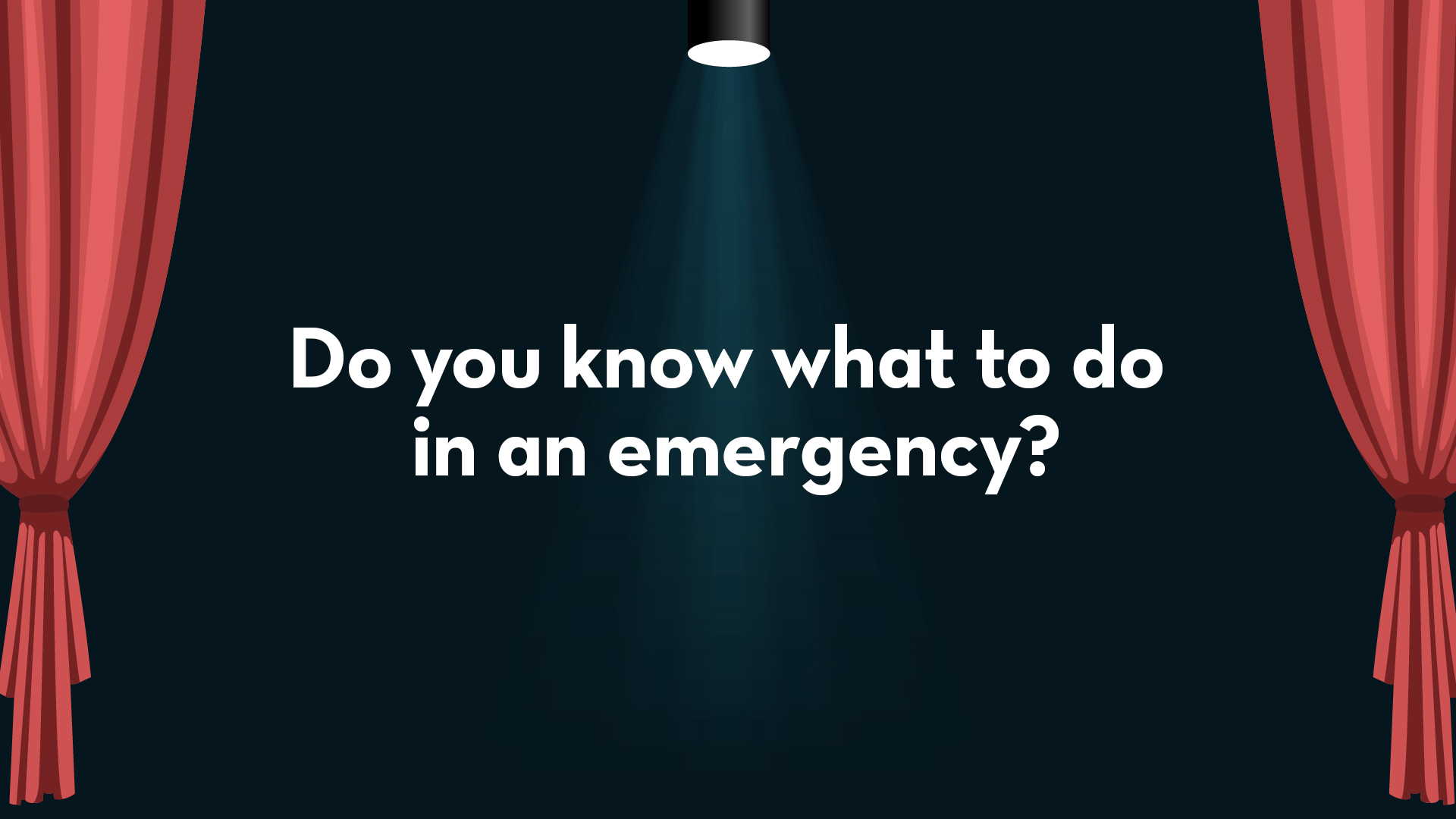 Do you know what to do in an emergency?